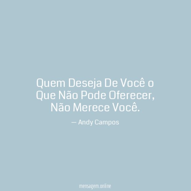 Quem Deseja De Você o Que Não Pode Oferecer