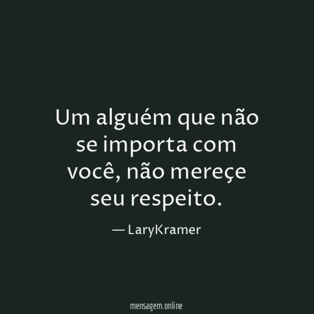 Um alguém que não se importa com você