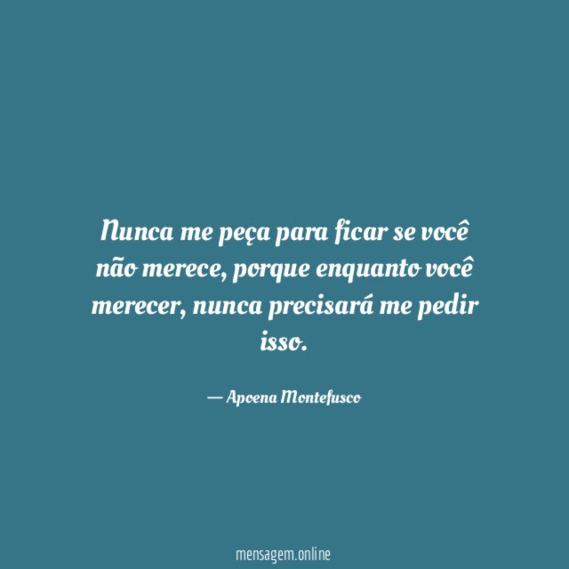 Nunca me peça para ficar se você não merece