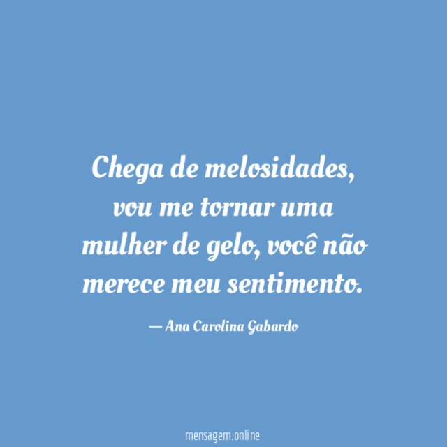 Chega de melosidades