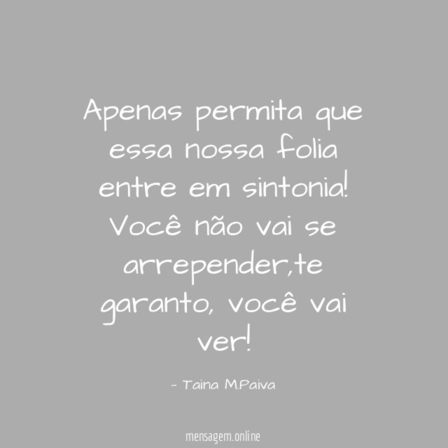 Apenas permita que essa nossa folia entre em sintonia