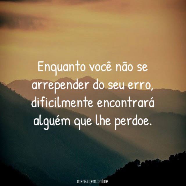 Enquanto você não se arrepender do seu erro