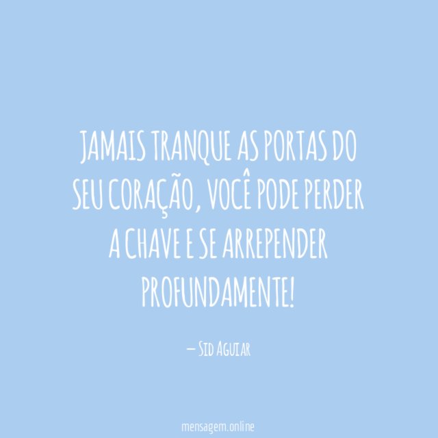 Jamais tranque as portas do seu coração