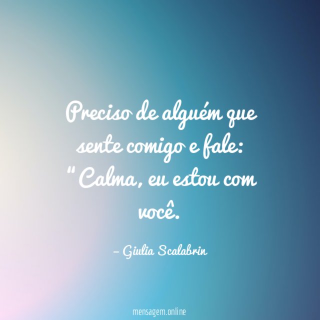 Preciso de alguém que sente comigo e fale
