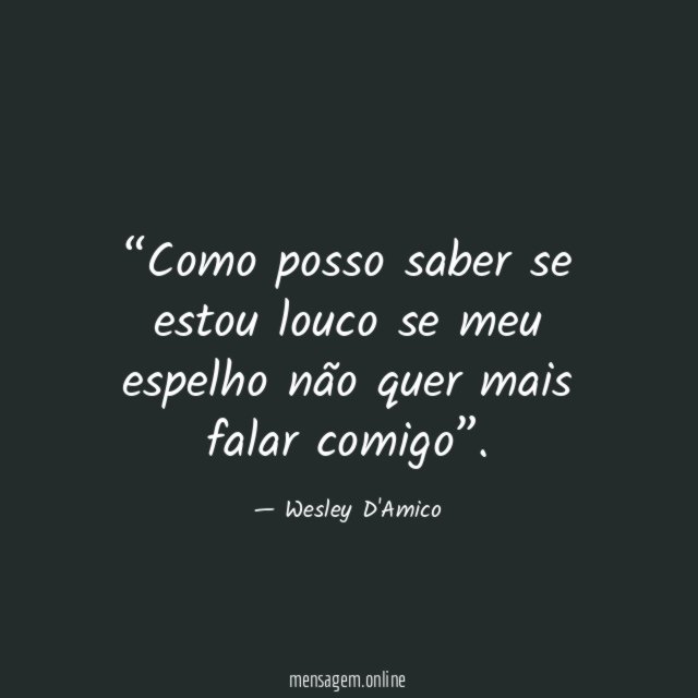 Como posso saber se estou louco se meu