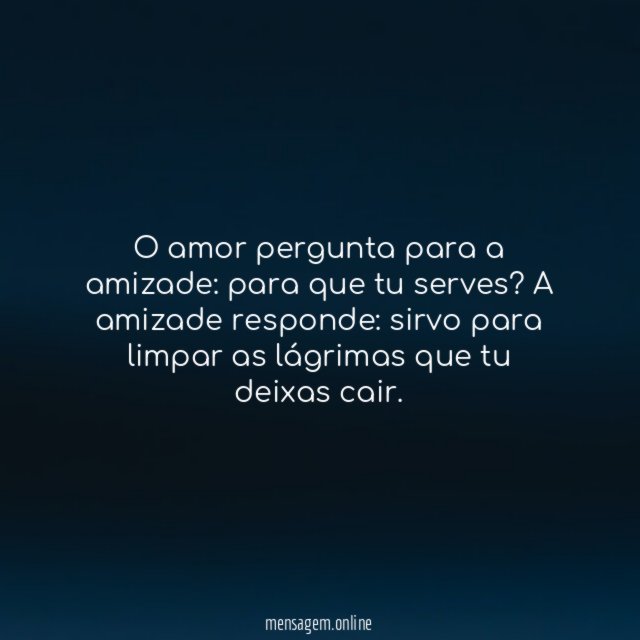 O amor pergunta para a amizade