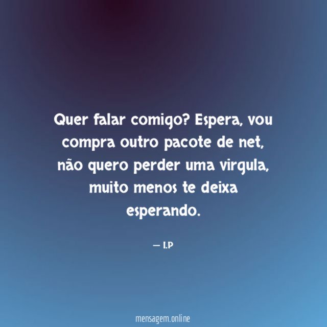 Quer falar comigo