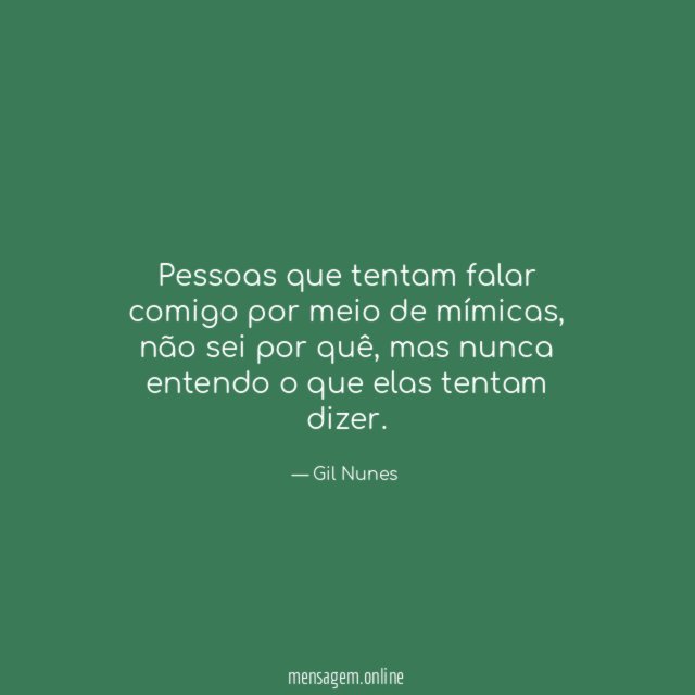 Pessoas que tentam falar comigo por meio de mímicas