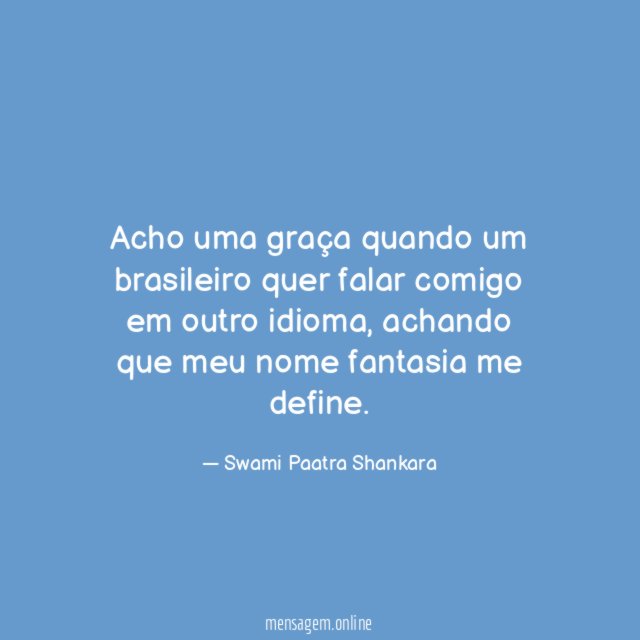 Acho uma graça quando um brasileiro quer falar