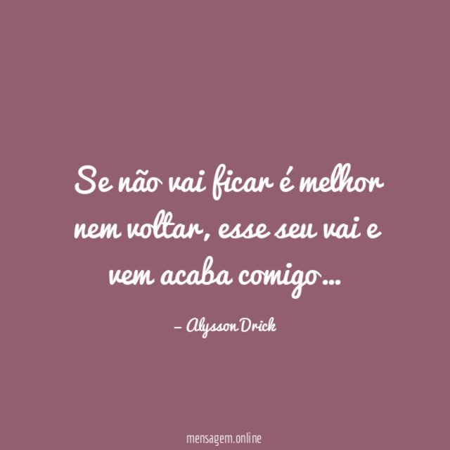 Se não vai ficar é melhor nem voltar