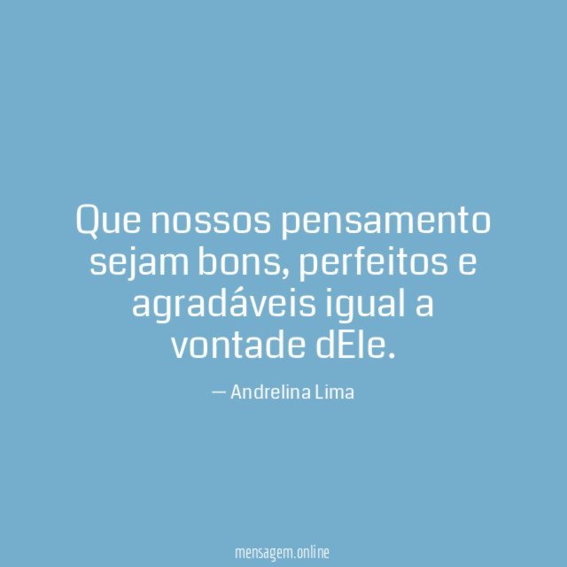 Que nossos pensamento sejam bons
