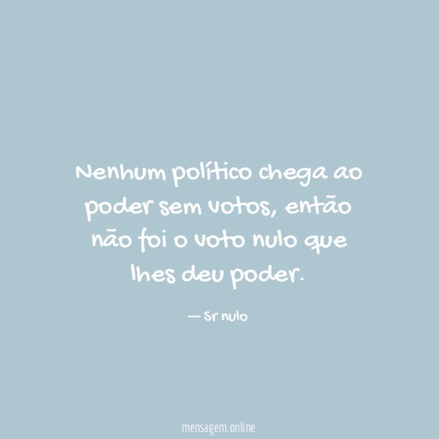 Nenhum político chega ao poder sem votos