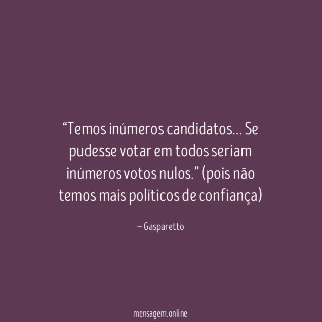 Temos inúmeros candidatos