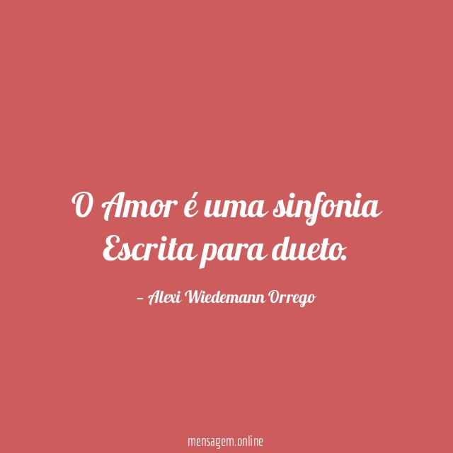 O Amor é uma sinfonia Escrita para dueto
