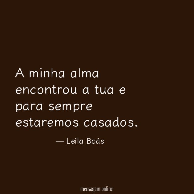 A minha alma encontrou a tua e para sempre estaremos casados