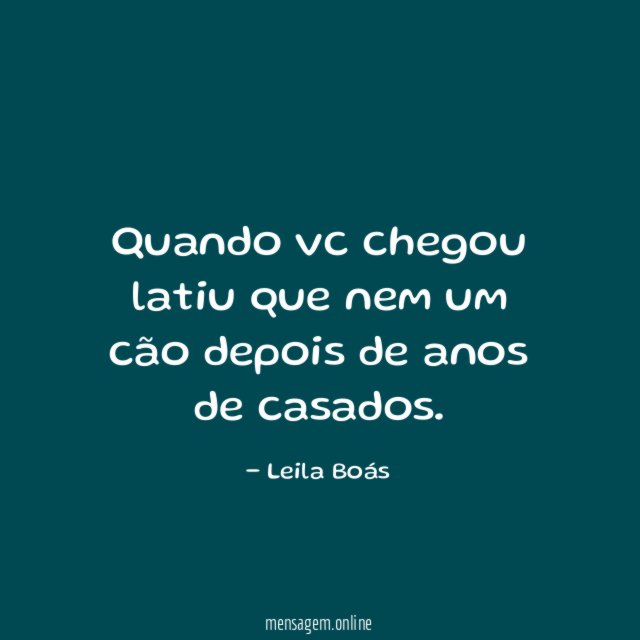 Quando vc chegou latiu que nem um cão