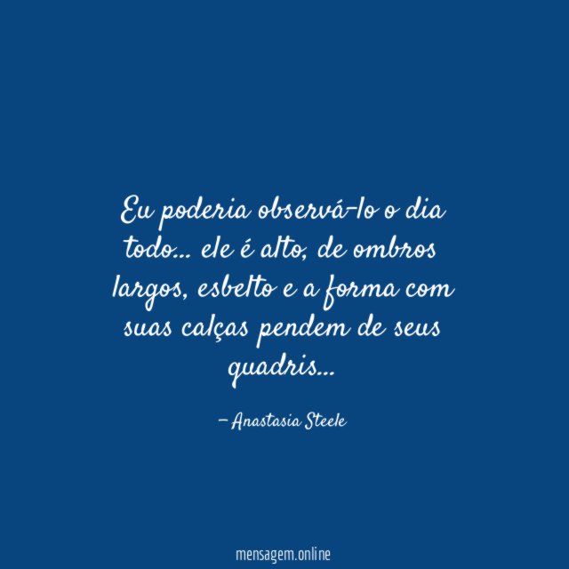Eu poderia observá-lo o dia todo