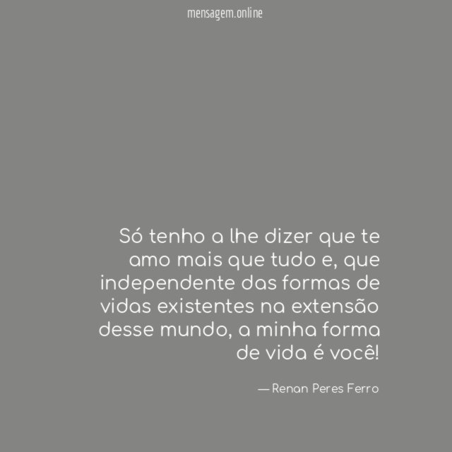 Só tenho a lhe dizer que te amo mais que tudo