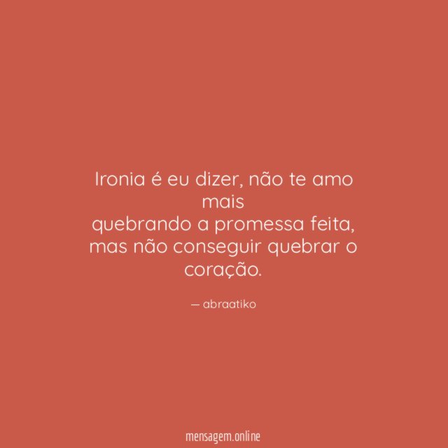 Ironia é eu dizer