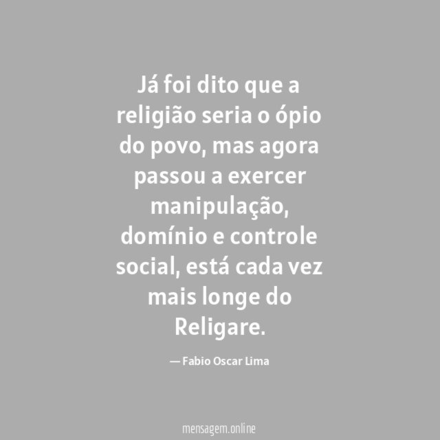 Já foi dito que a religião seria o ópio do povo