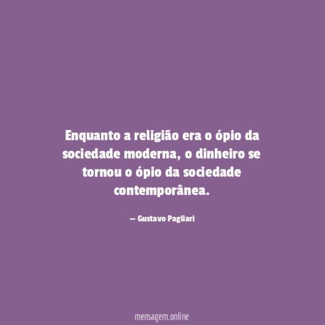 Enquanto a religião era o ópio da sociedade moderna