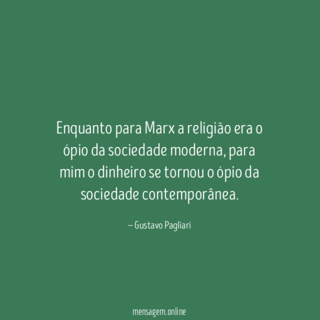 Enquanto para Marx a religião era o ópio da sociedade moderna
