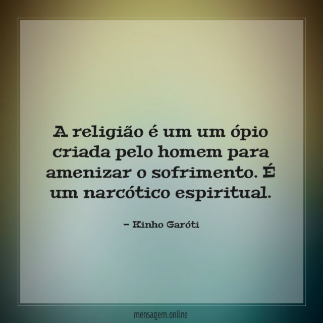 A religião é um um ópio criada pelo