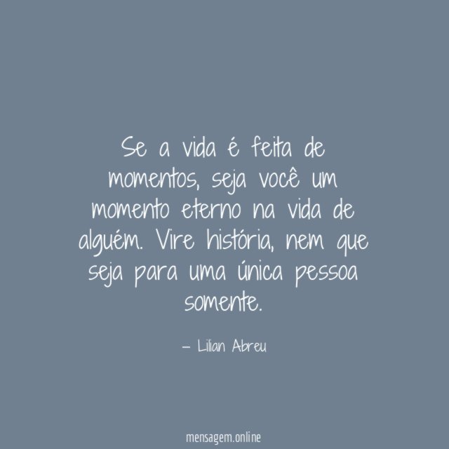 Se a vida é feita de momentos