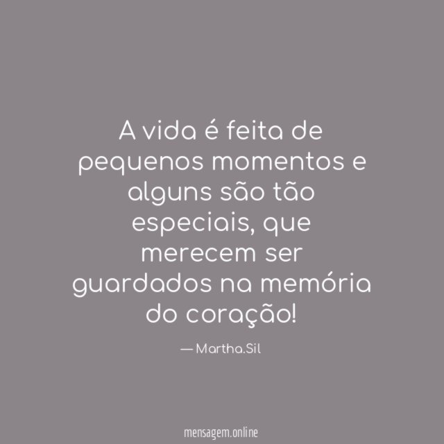 A vida é feita de pequenos momentos