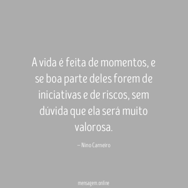 A vida é feita de momentos