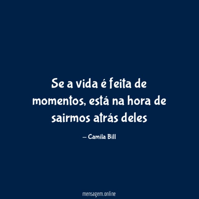 Se a vida é feita de momentos