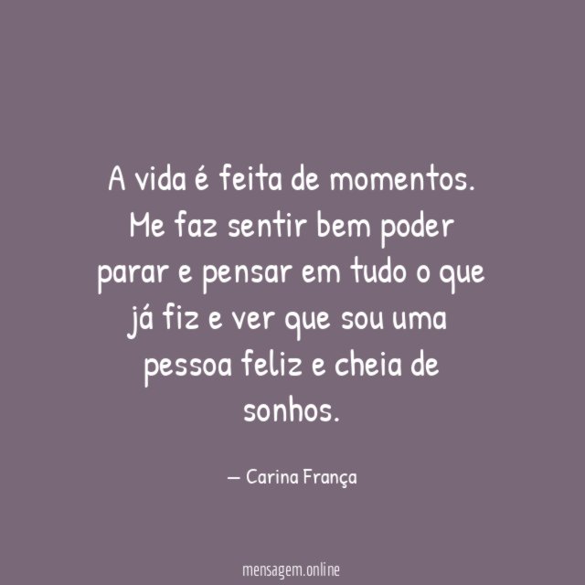 A vida é feita de momentos