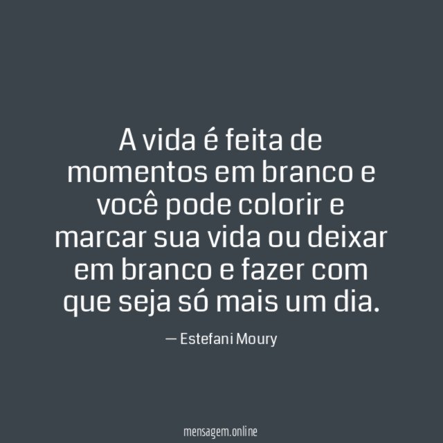 A vida é feita de momentos em branco