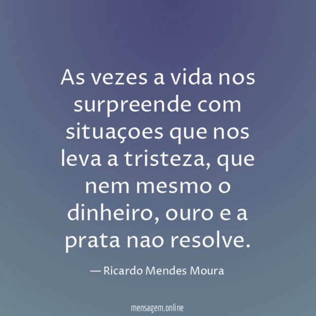 As vezes a vida nos surpreende com situaçoes