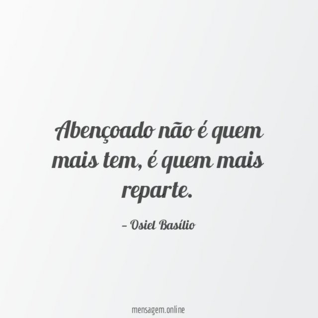 Abençoado não é quem mais tem