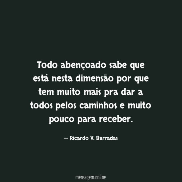 Todo abençoado sabe que está nesta dimensão por