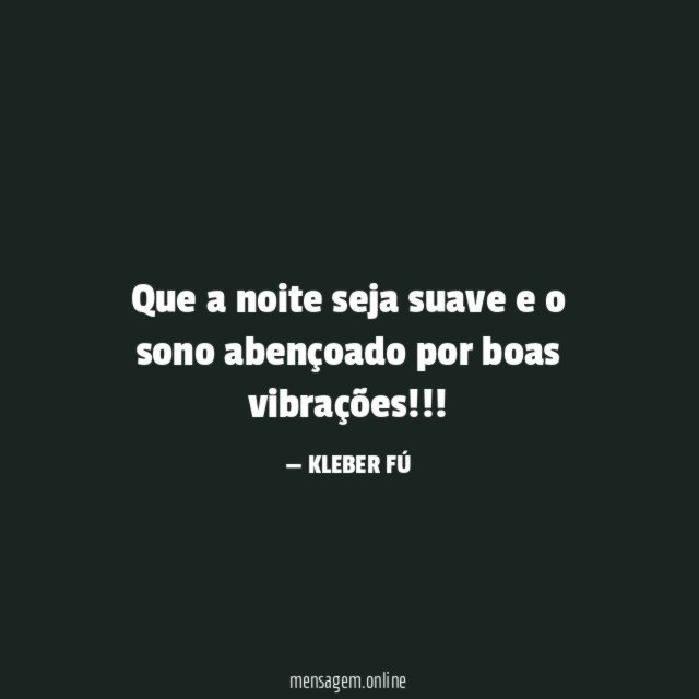 Que a noite seja suave e o sono