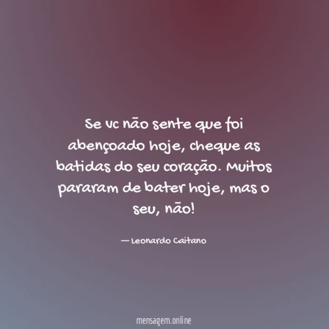 Se vc não sente que foi abençoado hoje