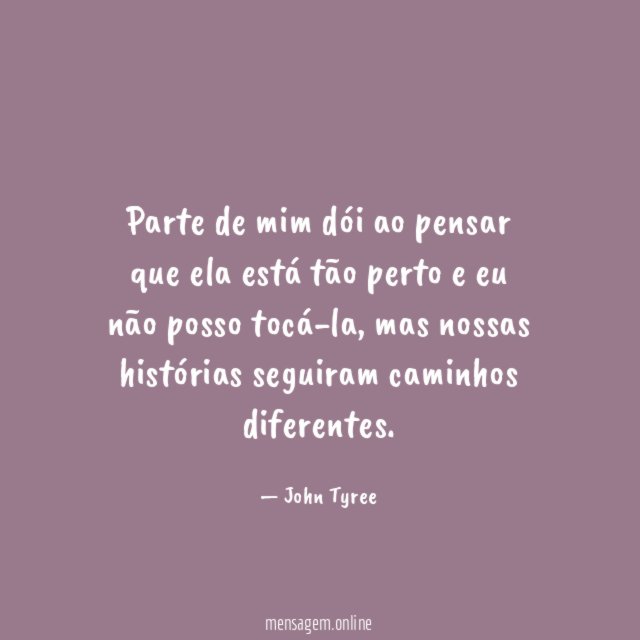 Parte de mim dói ao pensar que ela