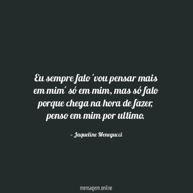Eu sempre falo 'vou pensar mais em mim' só em mim