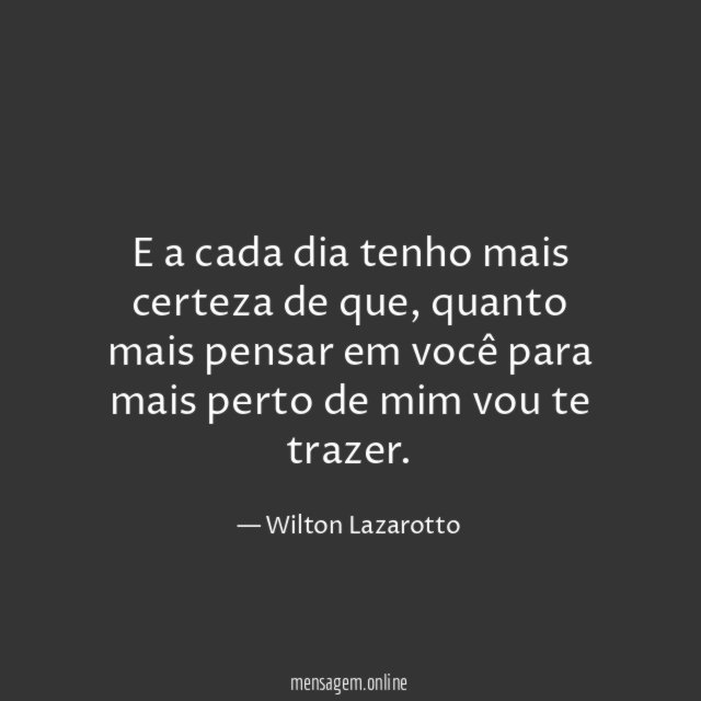 E a cada dia tenho mais certeza de que