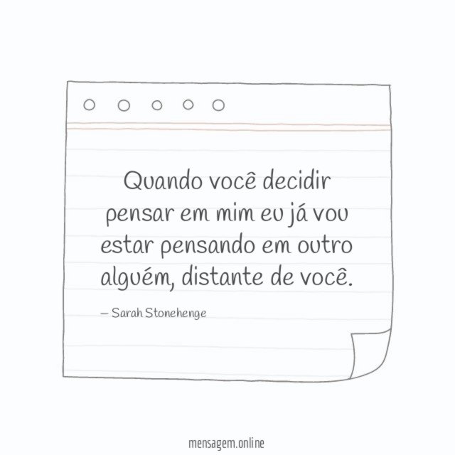 Quando você decidir pensar em mim eu já