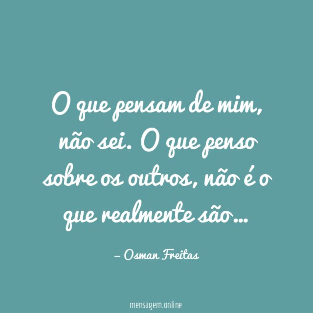 O que pensam de mim