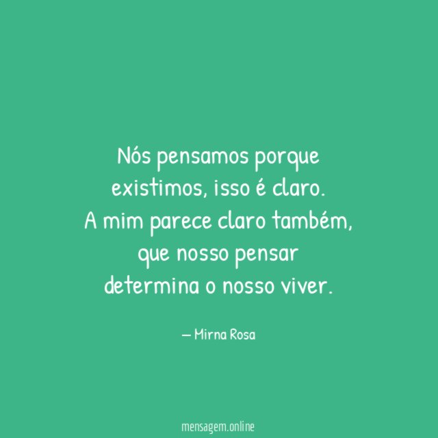 Nós pensamos porque existimos