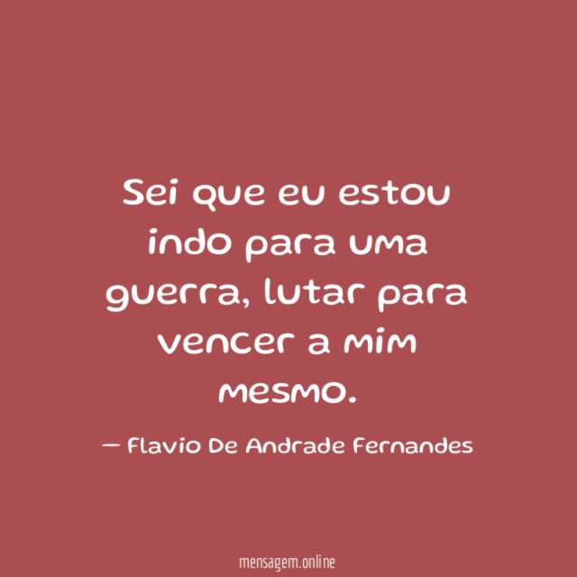 Sei que eu estou indo para uma guerra