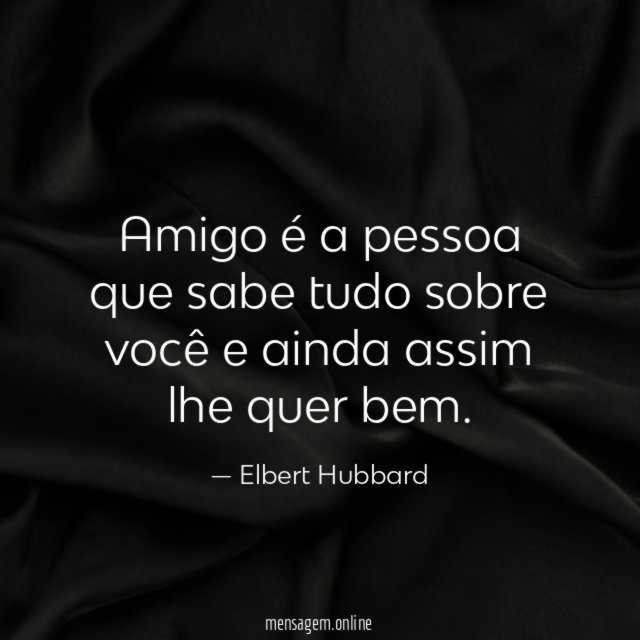 Amigo é a pessoa que sabe tudo sobre