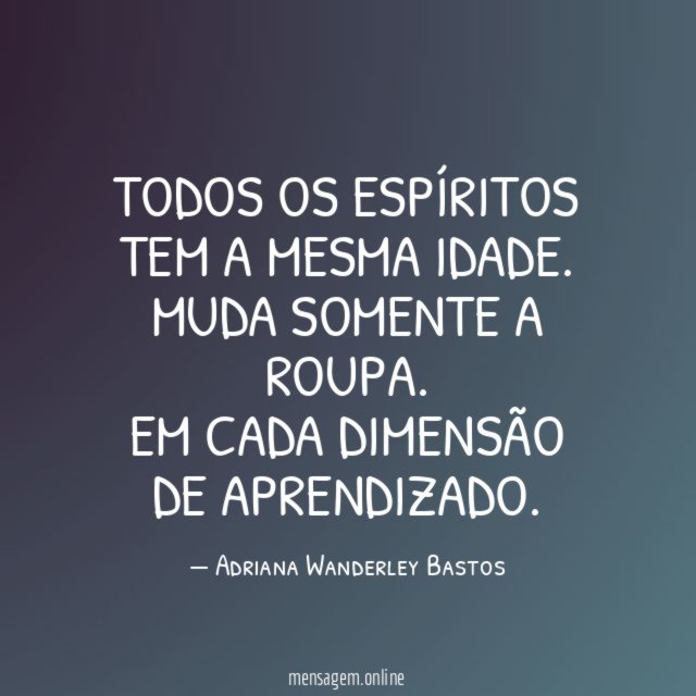 Todos os espíritos tem a mesma idade