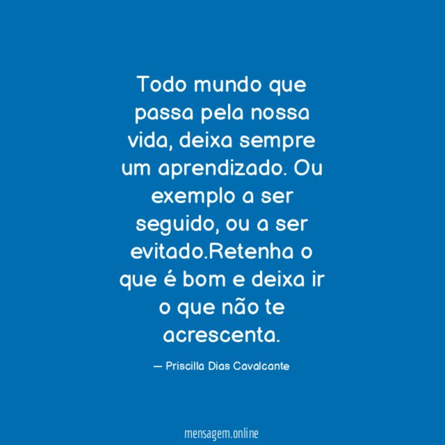 Todo mundo que passa pela nossa vida