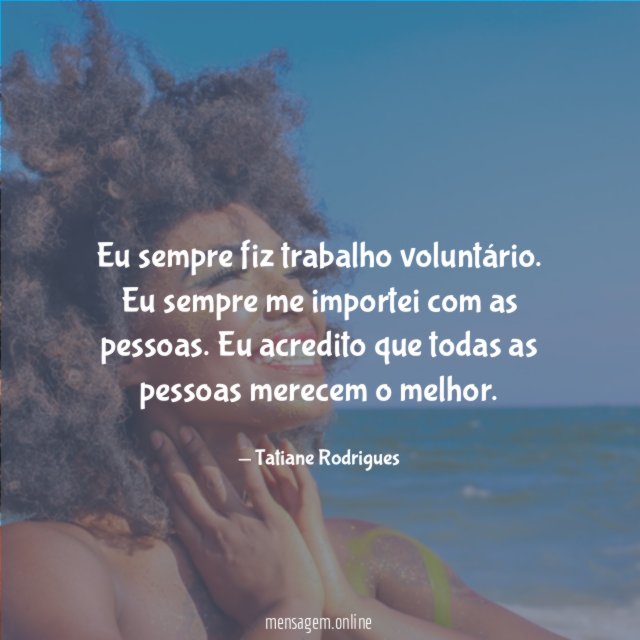 Eu sempre fiz trabalho voluntário