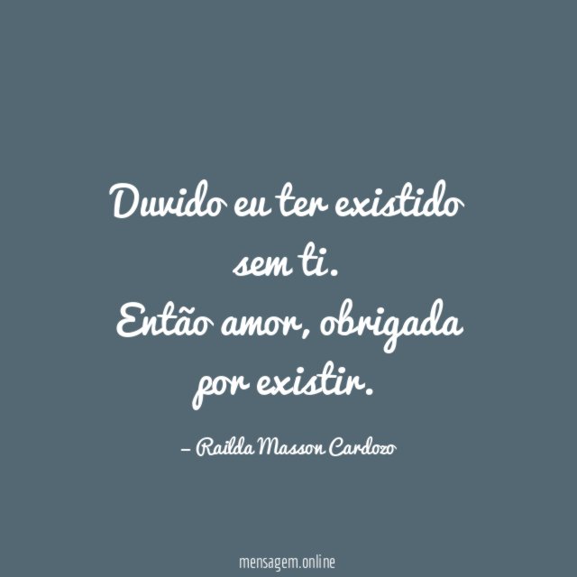 Duvido eu ter existido sem ti